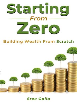 cover image of Starting from Zero- Building Wealth from Scratch